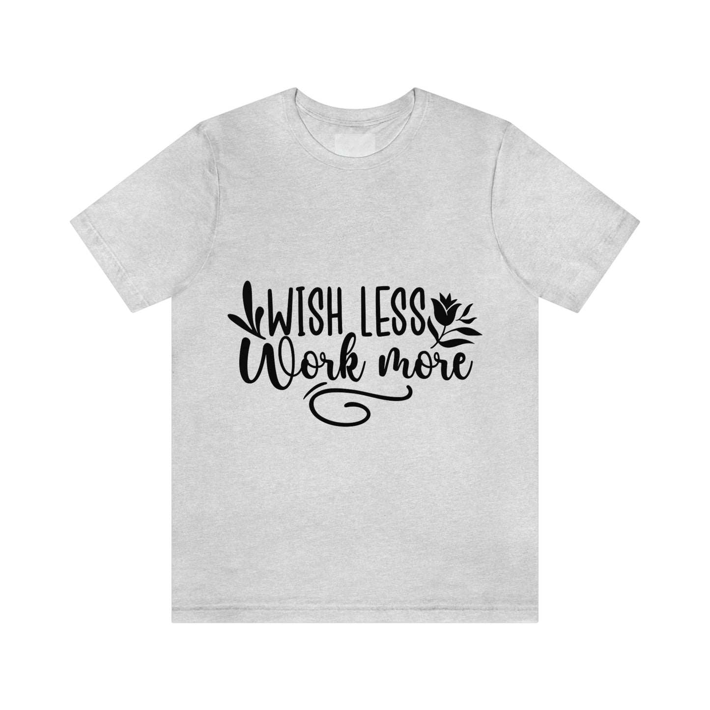 Wish More, Work Less Short Sleeve Tee