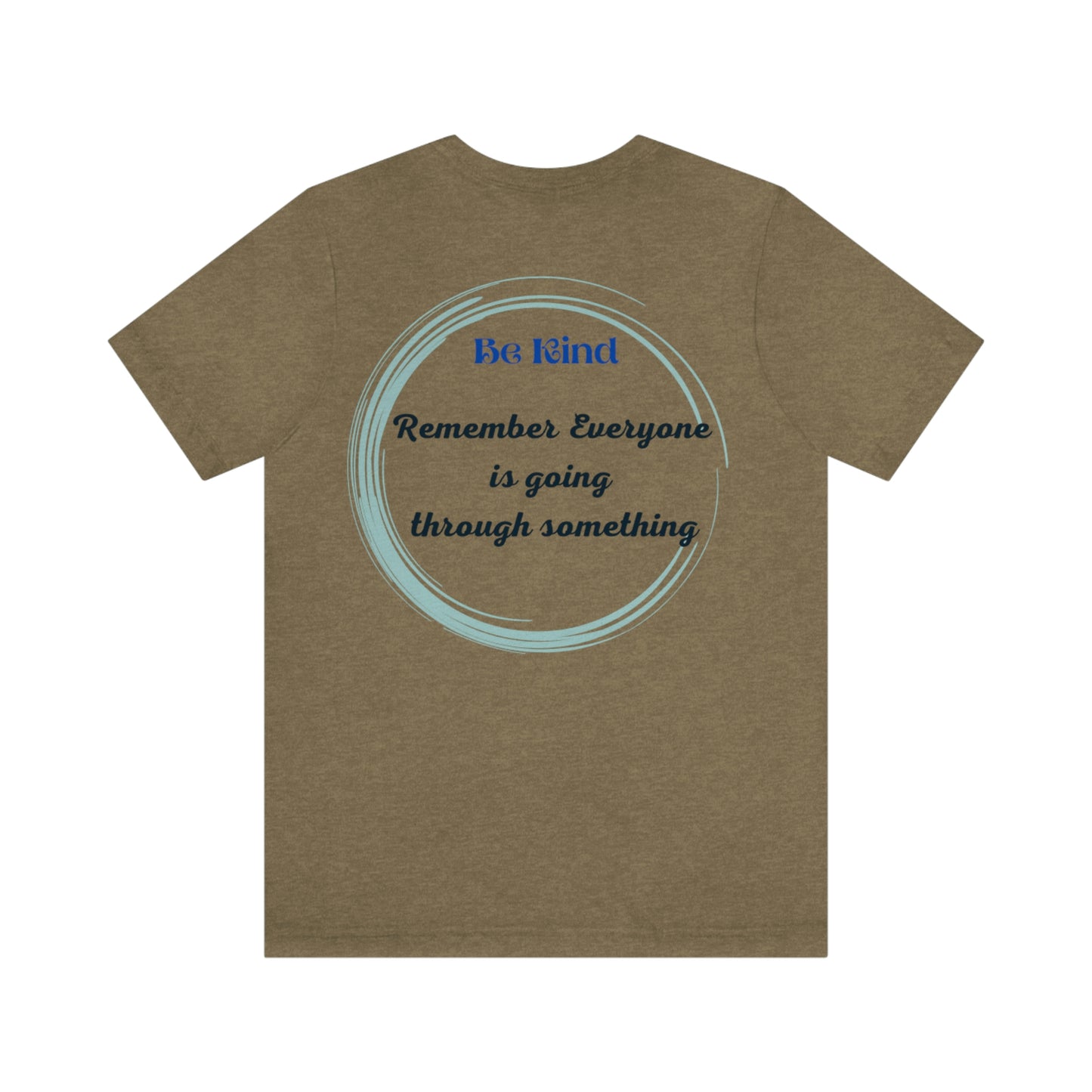 Be Kind- Everyone is going through something Unisex Jersey Short Sleeve Tee