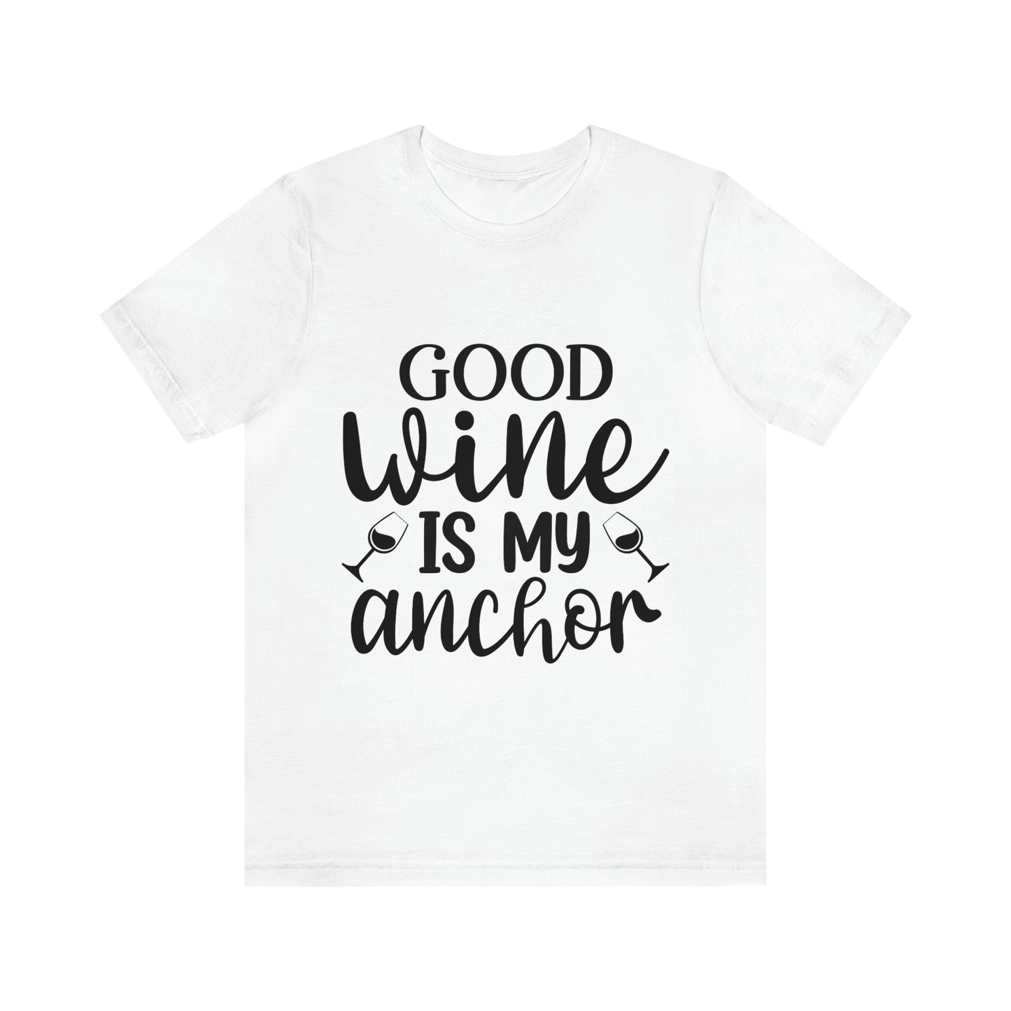 Good Wine is my Anchor Short Sleeve Tee