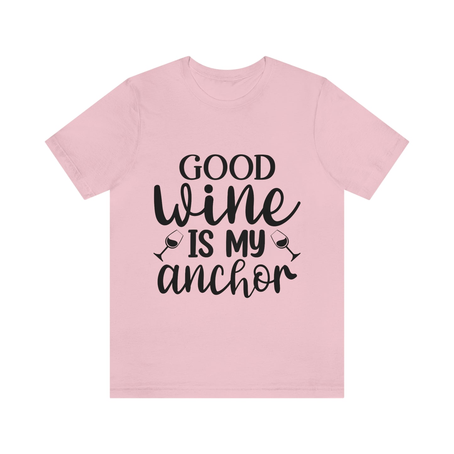 Good Wine is my Anchor Short Sleeve Tee