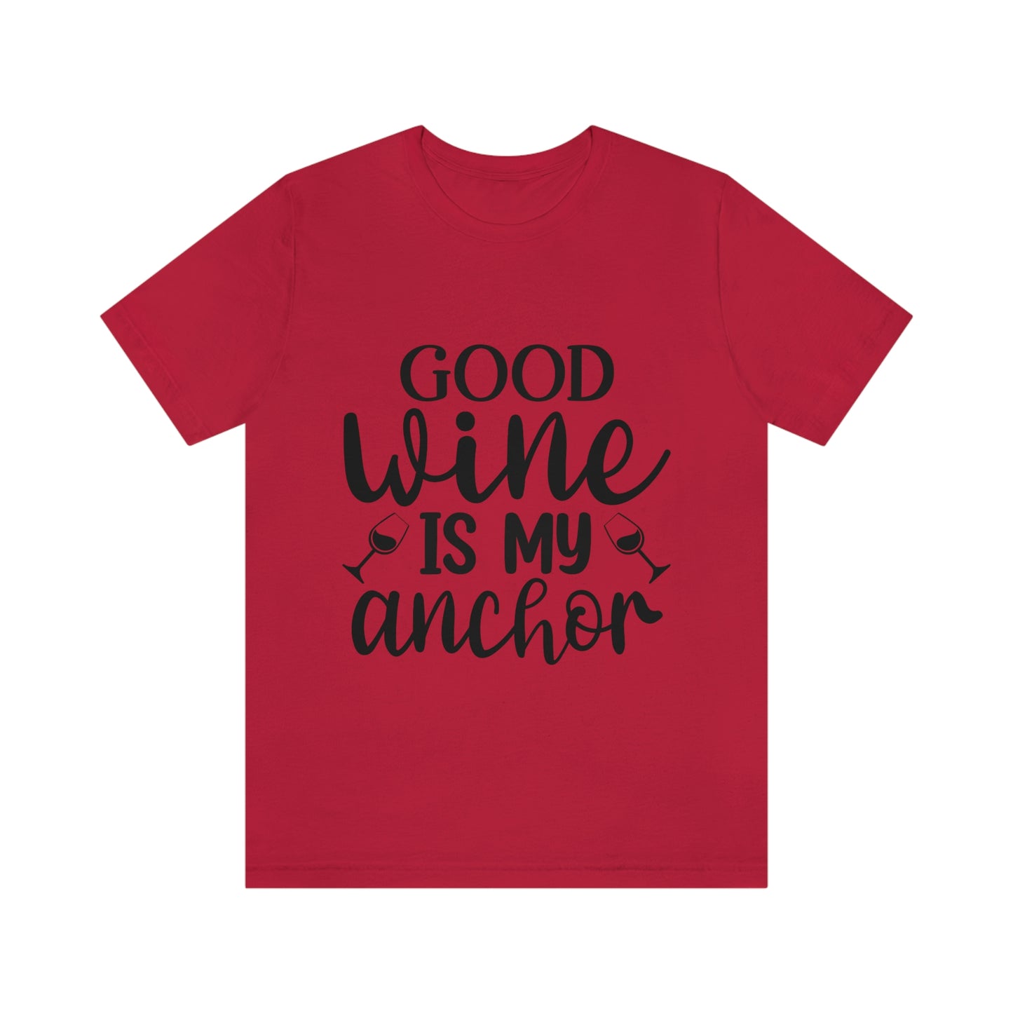 Good Wine is my Anchor Short Sleeve Tee