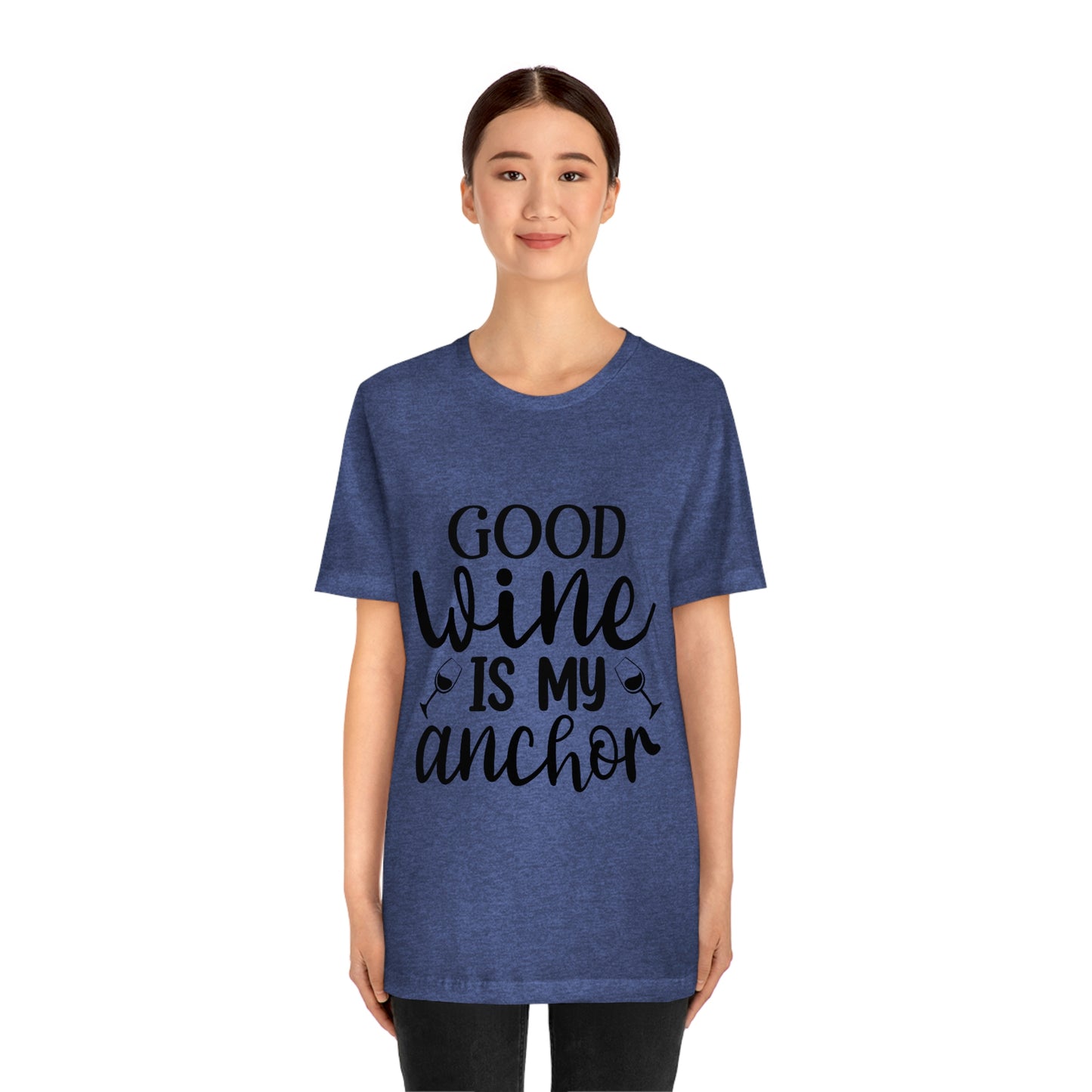 Good Wine is my Anchor Short Sleeve Tee