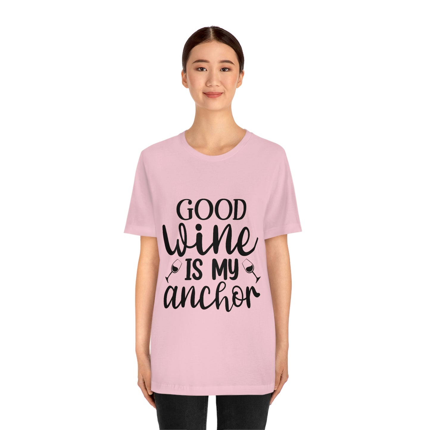 Good Wine is my Anchor Short Sleeve Tee