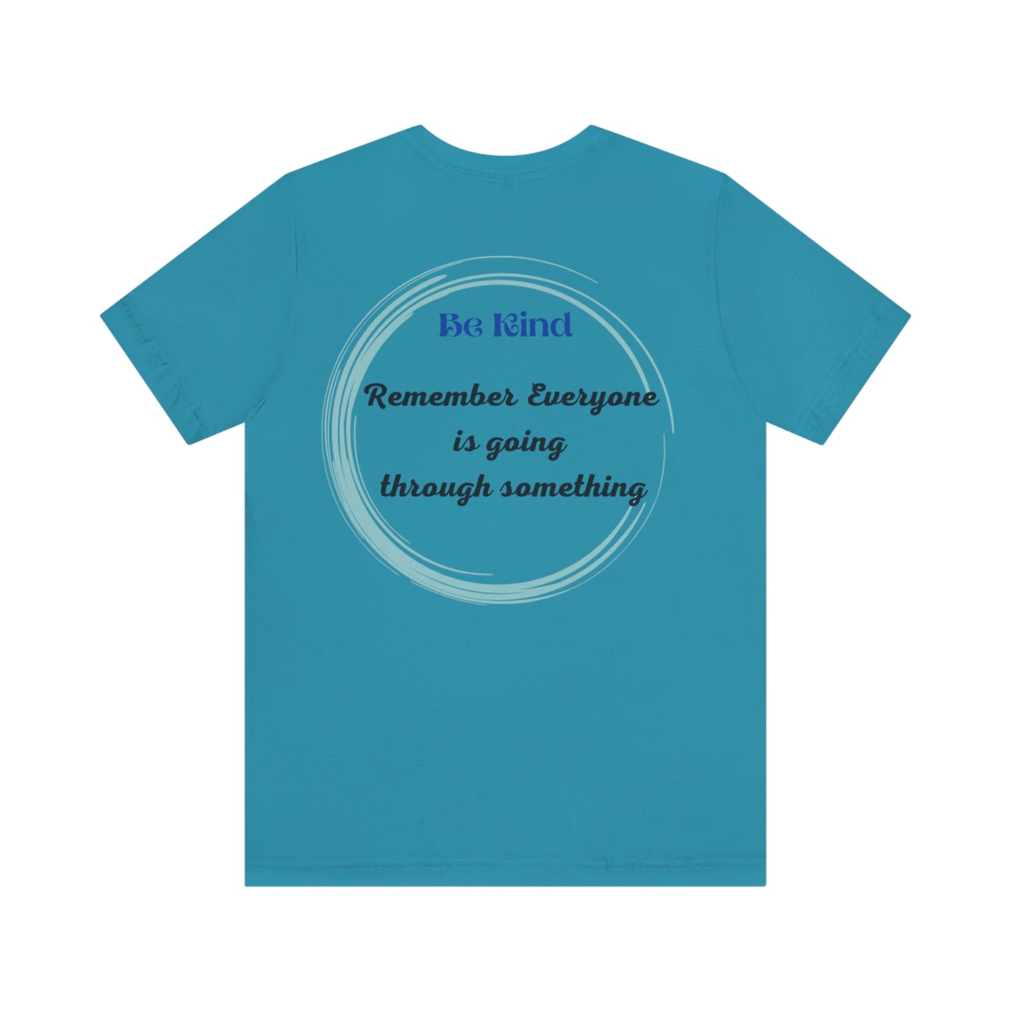 Be Kind- Everyone is going through something Unisex Jersey Short Sleeve Tee