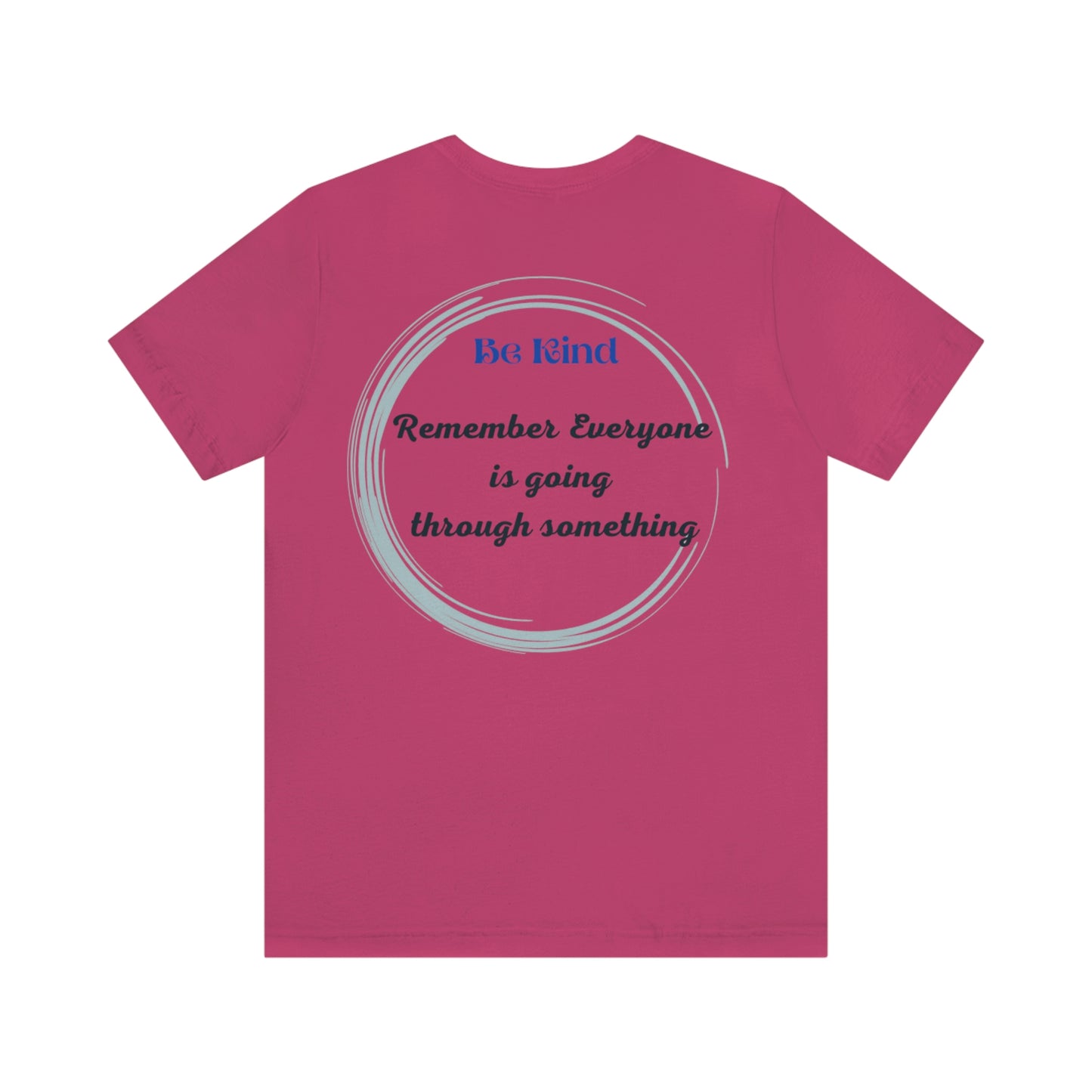 Be Kind- Everyone is going through something Unisex Jersey Short Sleeve Tee