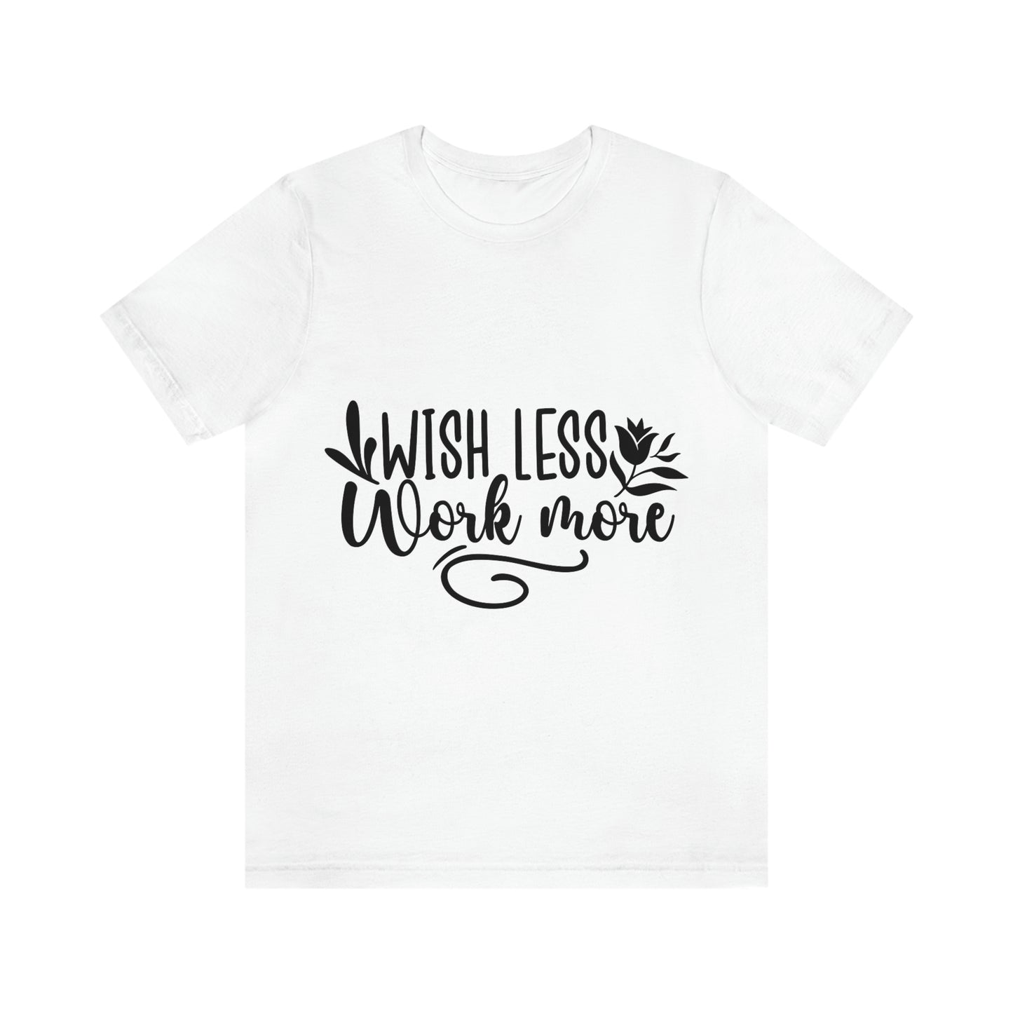 Wish More, Work Less Short Sleeve Tee