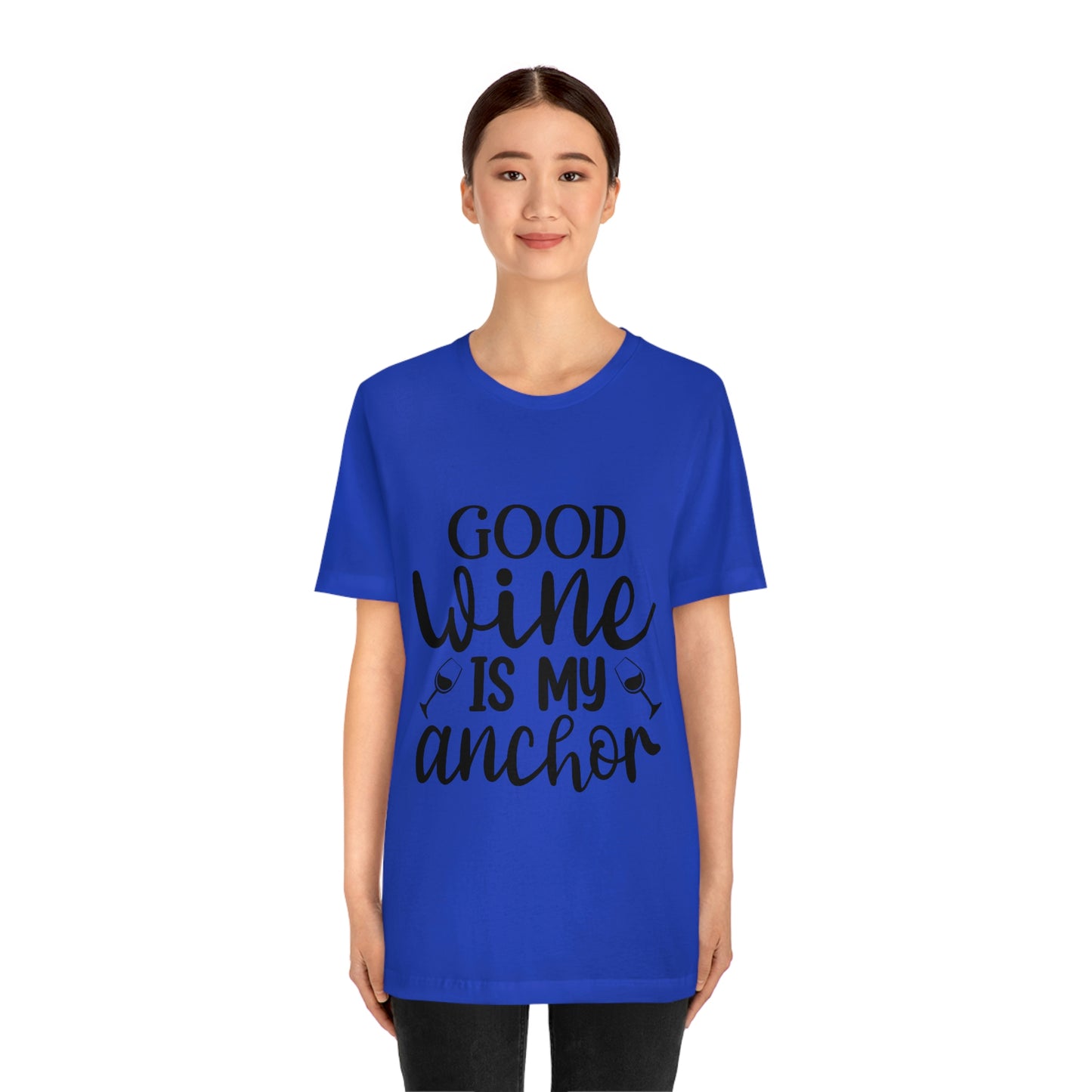 Good Wine is my Anchor Short Sleeve Tee