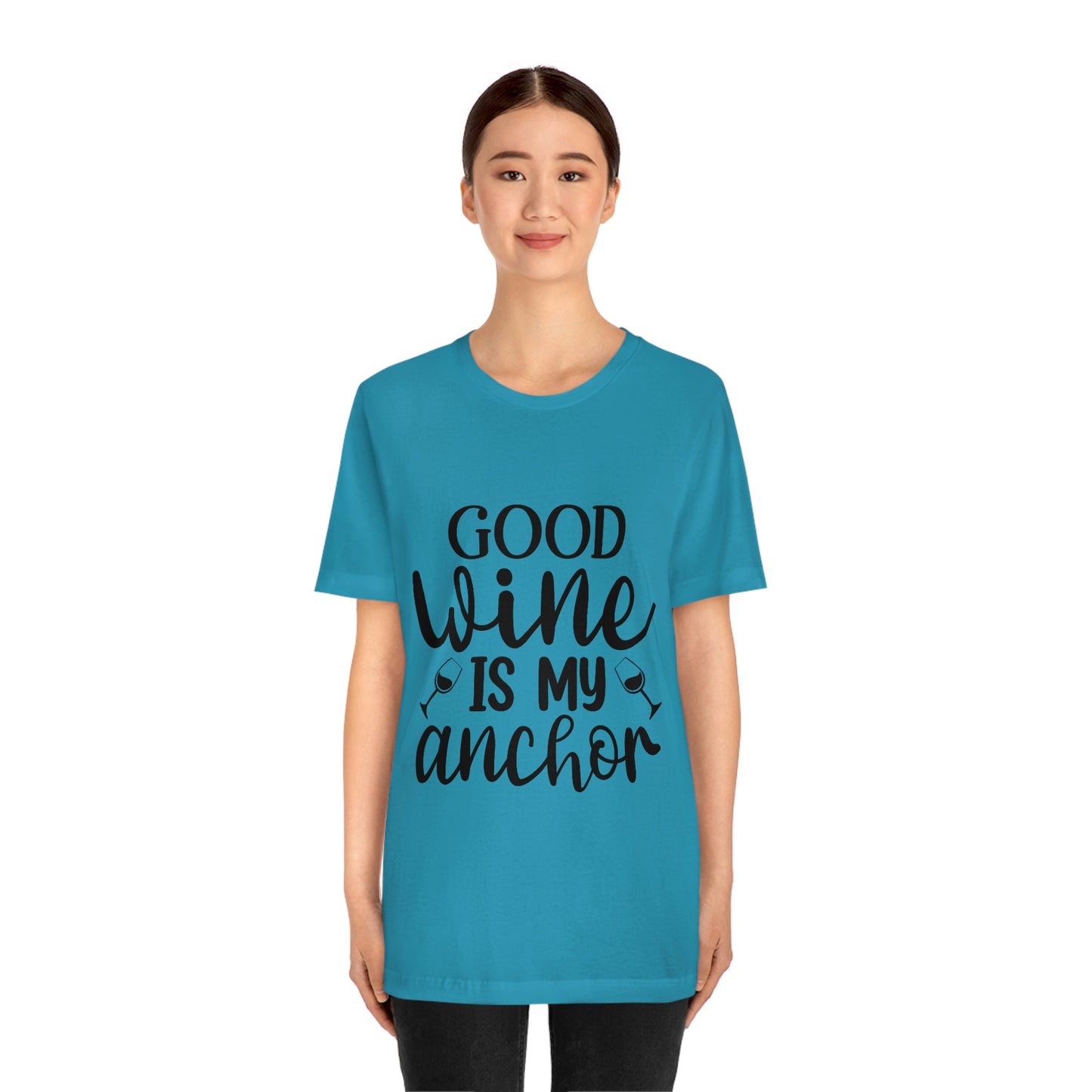 Good Wine is my Anchor Short Sleeve Tee