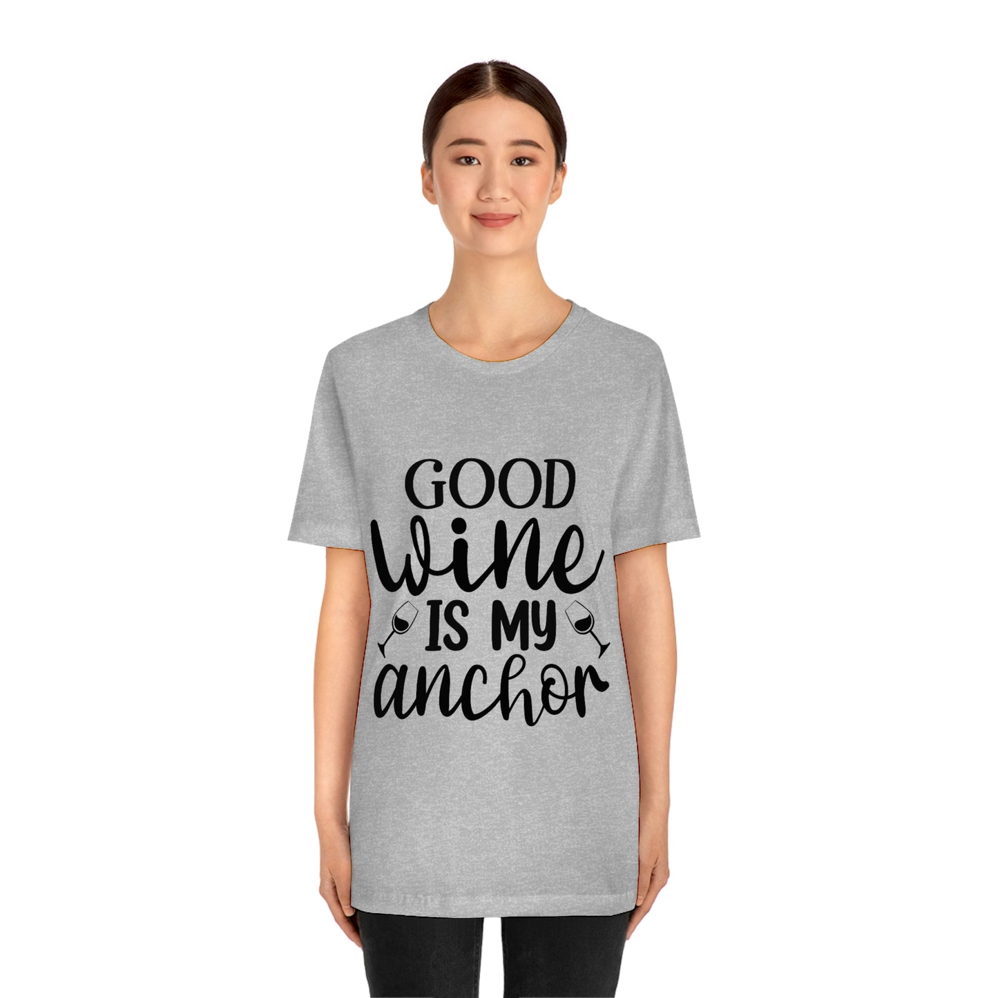 Good Wine is my Anchor Short Sleeve Tee