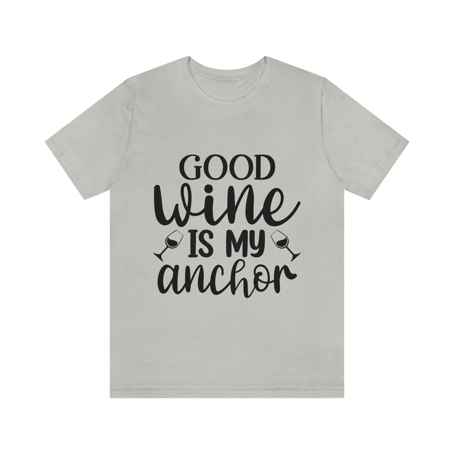 Good Wine is my Anchor Short Sleeve Tee