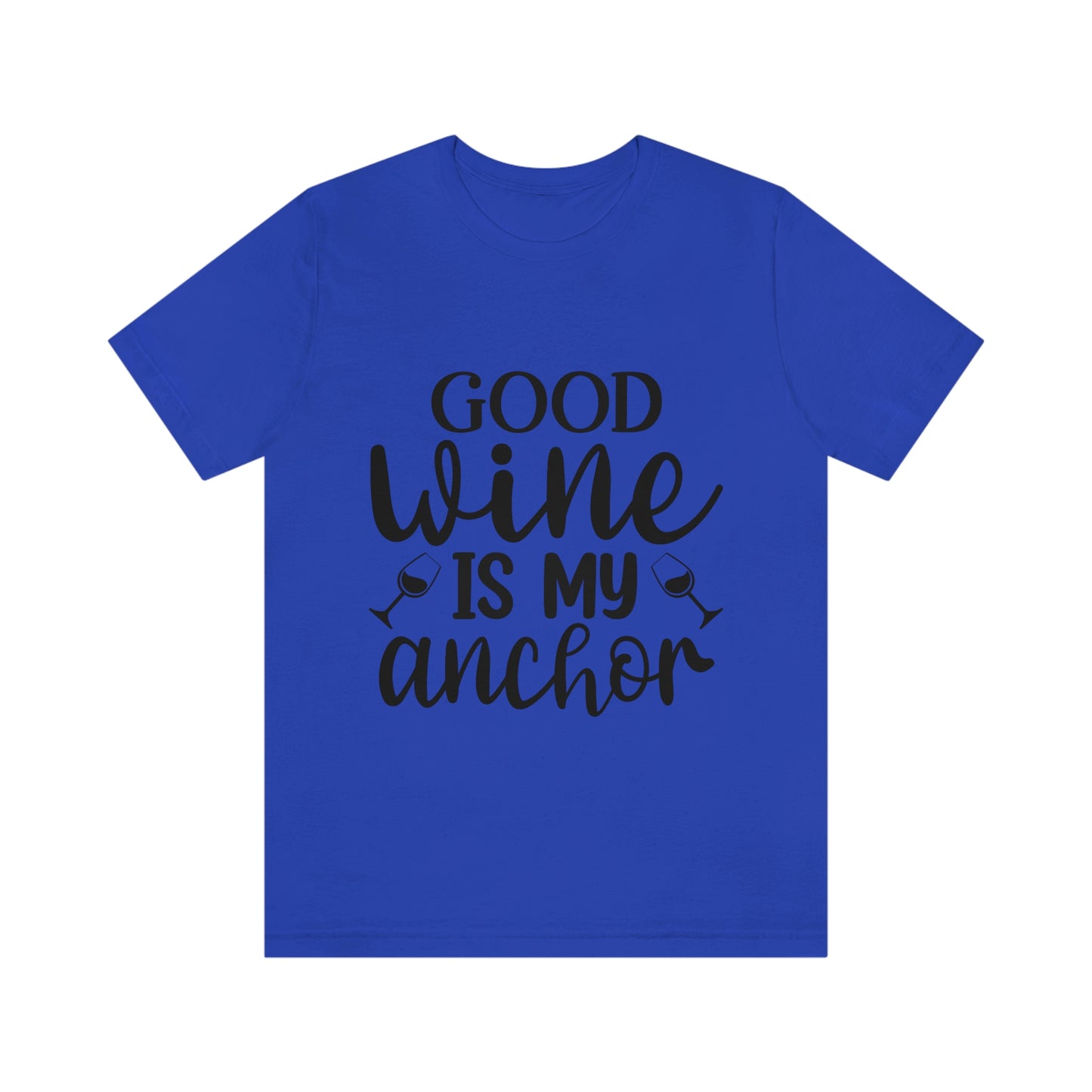Good Wine is my Anchor Short Sleeve Tee