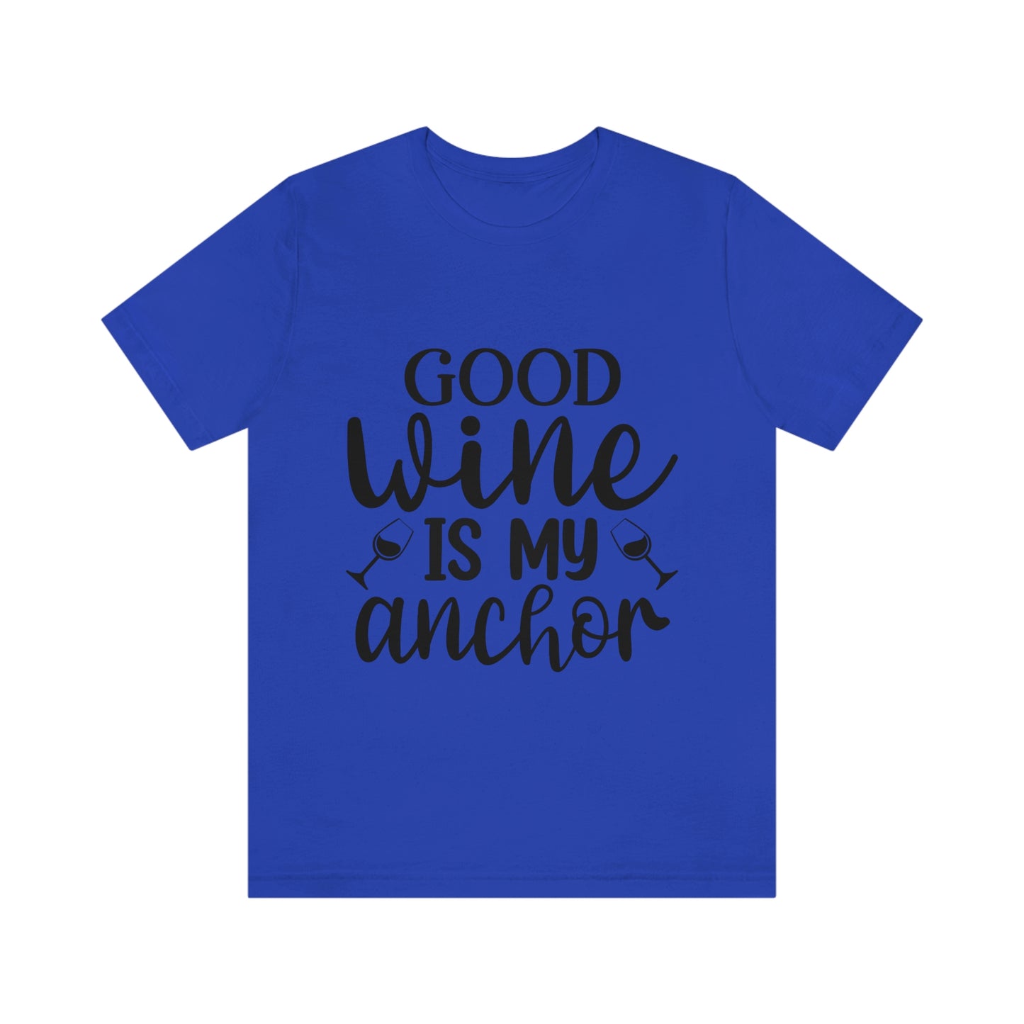 Good Wine is my Anchor Short Sleeve Tee