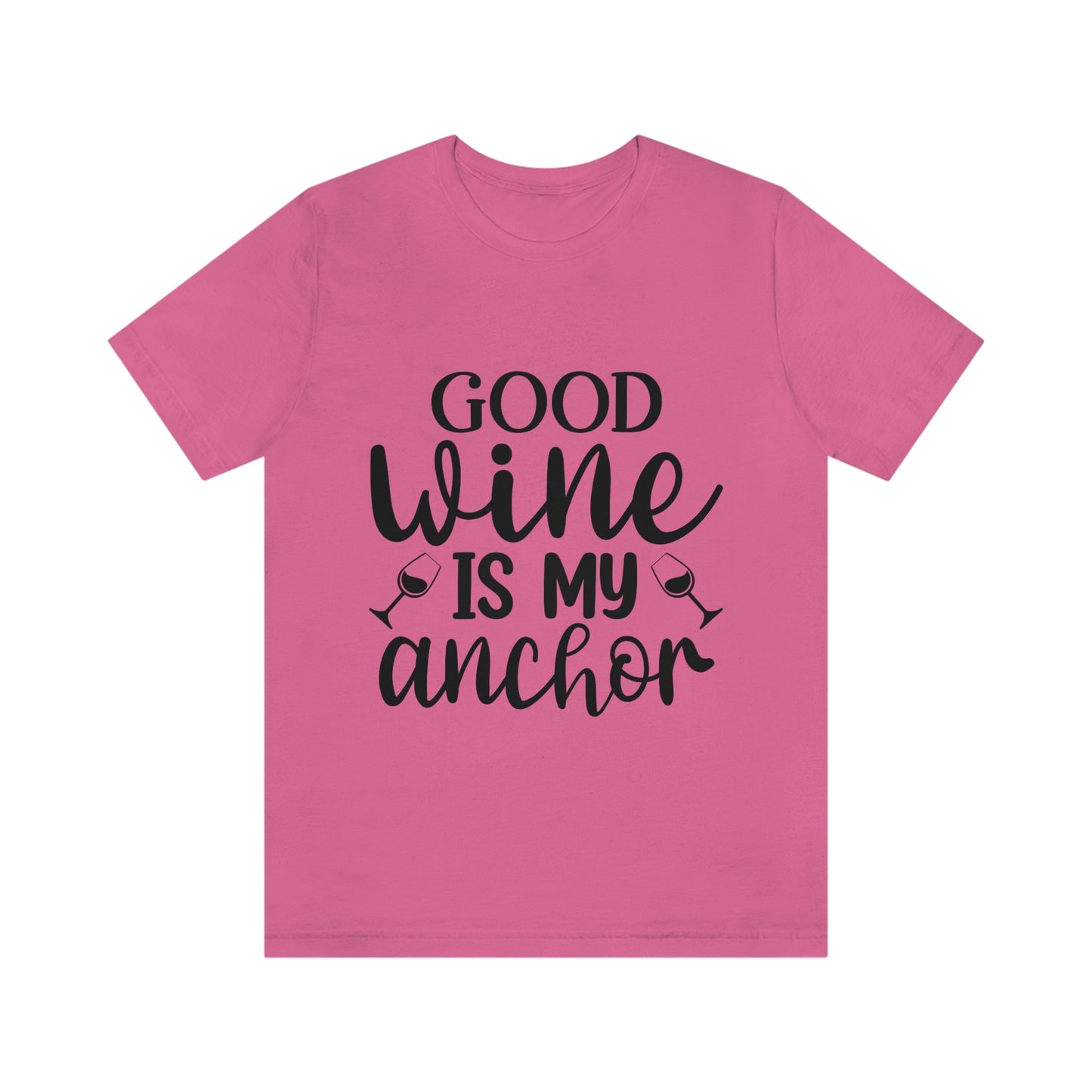 Good Wine is my Anchor Short Sleeve Tee