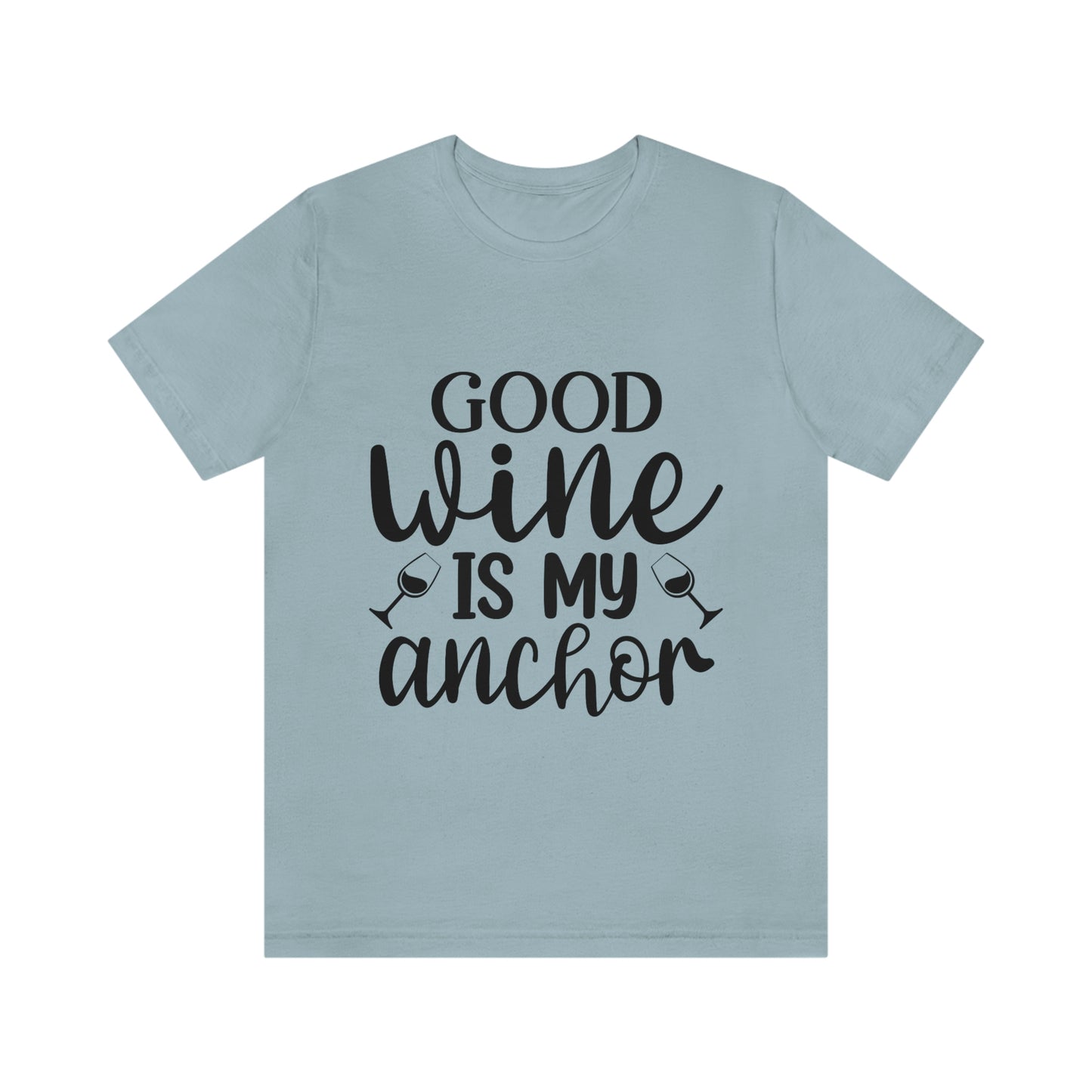 Good Wine is my Anchor Short Sleeve Tee