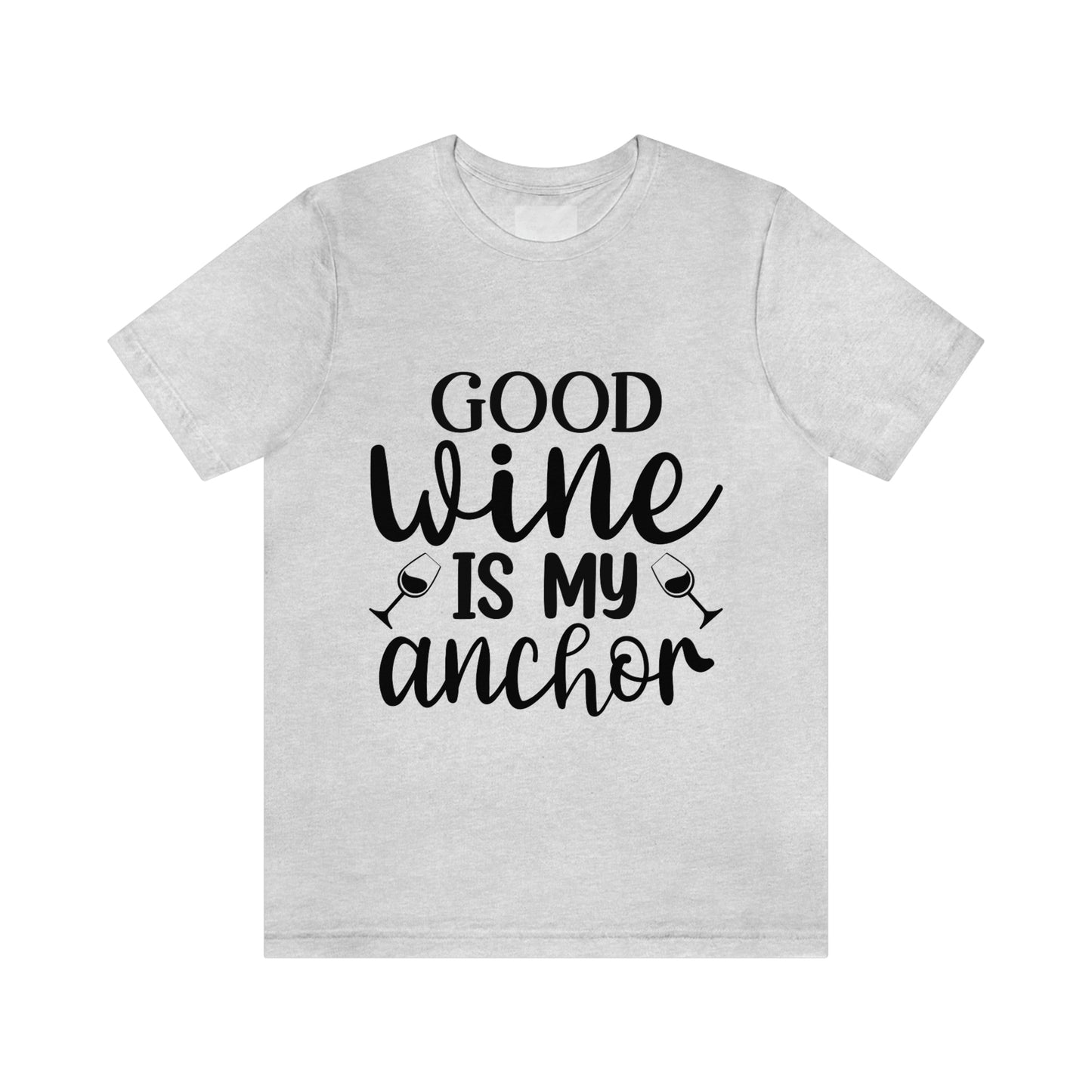 Good Wine is my Anchor Short Sleeve Tee