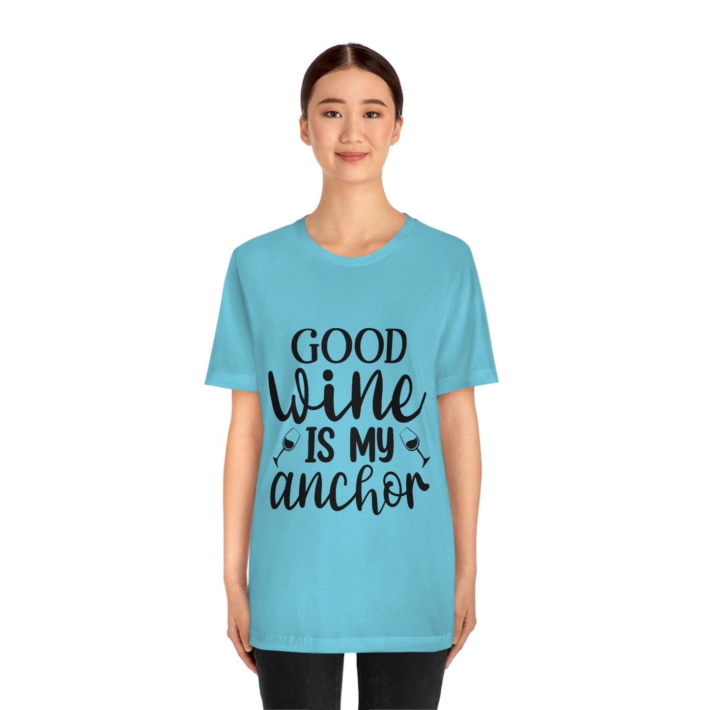 Good Wine is my Anchor Short Sleeve Tee