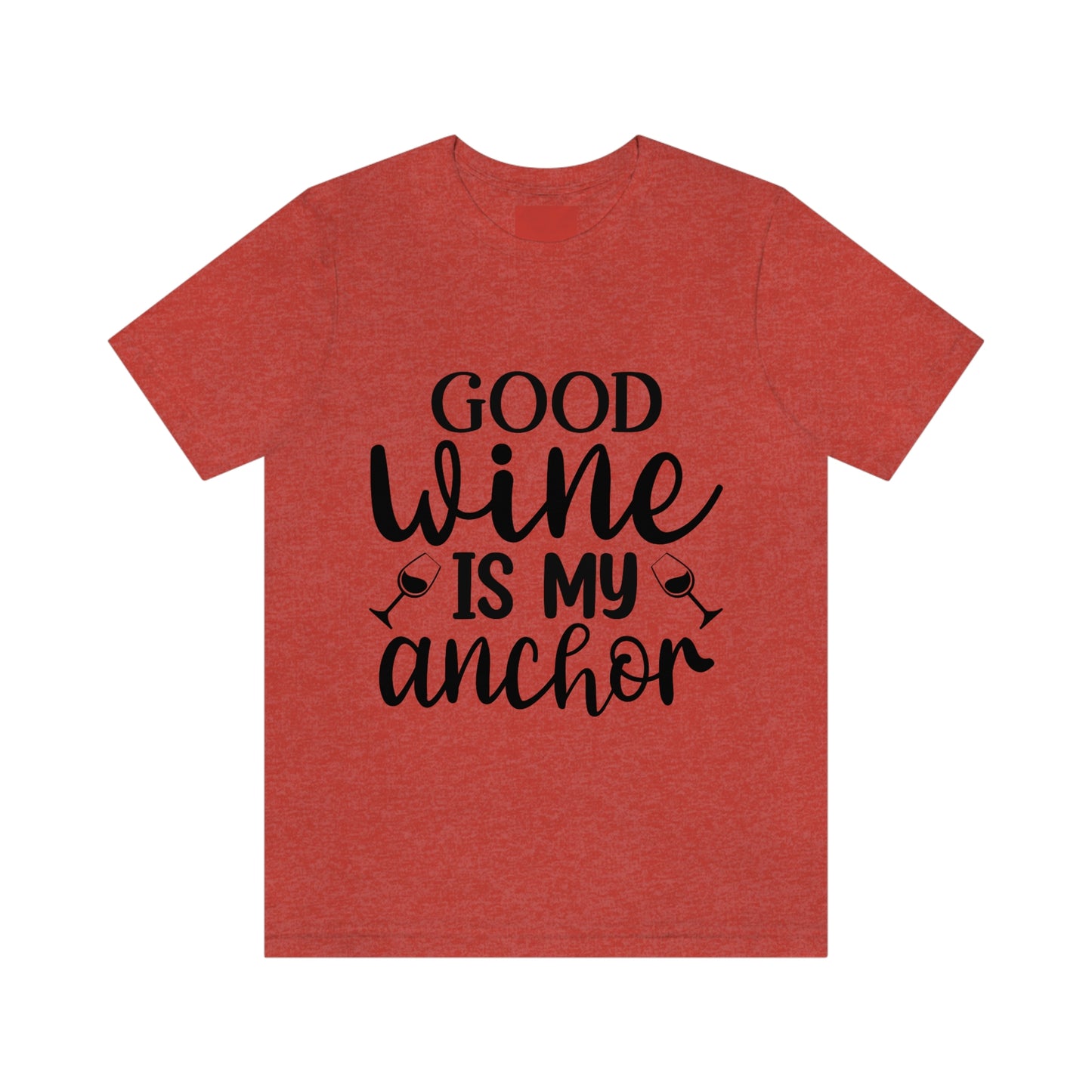 Good Wine is my Anchor Short Sleeve Tee