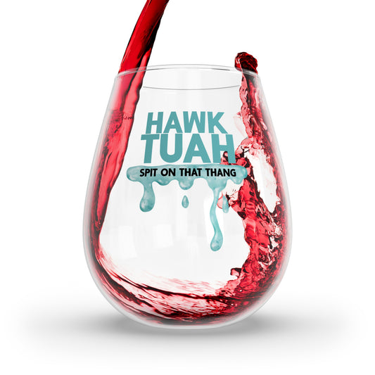 Hauk Tuah Spit on that thang Stemless Wine Glass, 11.75oz