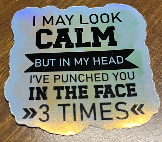 I may look calm sticker